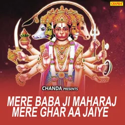 Mere Baba Ji Maharaj Mere Ghar Aa Jaiye