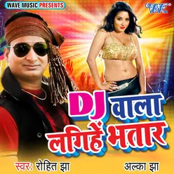 Dj Wala Lagihe Bhatar