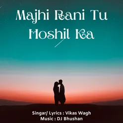 Majhi Rani Tu Hoshil Ka