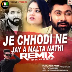 Je Chhodi Ne Jay A Malta Nathi Remix