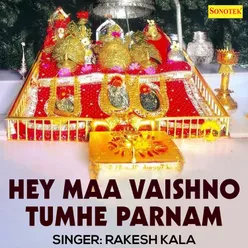 Hey Maa Vaishno Tumhe Parnam