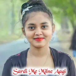 Sardi Me Milne Aagi