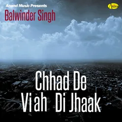 Chhad De Viah Di Jhaak