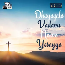 Dhayagala Vadavu Neeve Yesayya
