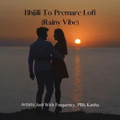 Bhijili To Premare Lofi (Rainy Vibe)