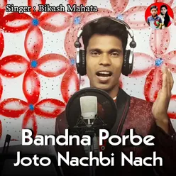 Bandna Porbe Joto Nachbi Nach