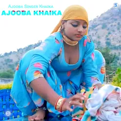 AJOOBA KHAIKA