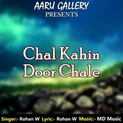 Chal Kahin Door Chale