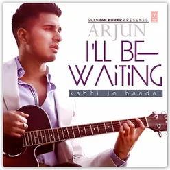 I'll Be Waiting - Kabhi Jo Baadal
