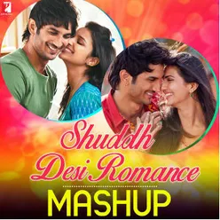 Shuddh Desi Romance - Mashup