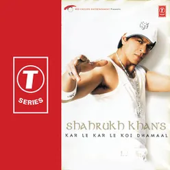 Shahrukh Khan-Kar Le Kar Le Koi Dhamaal