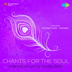 CHANTS FOR THE SOUL - KRISHNA DHUN