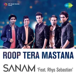 Sanam Ft Rhys Sebastian Roop Tera Mastana