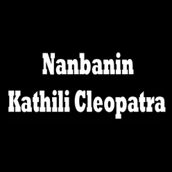 Nanbanin Kathili Cleopatra