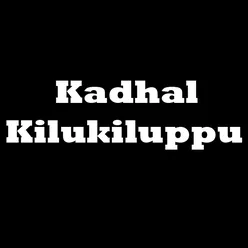 Kadhal Kilukiluppu