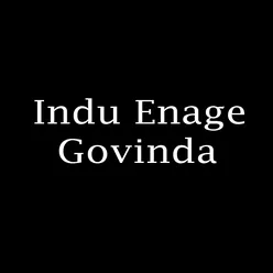 Indu Enage Govinda