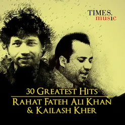 30 Greatest Hits Rahat Fateh Ali Khan & Kailash Kher