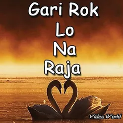 Gadi Rok La Na Raja