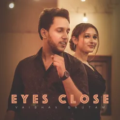 Eyes Close By Vaibhav Gautam