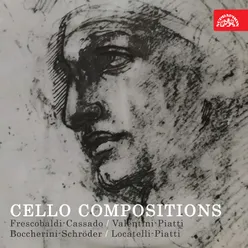 Cello Compositions Frescobaldi - Cassado, Valentini - Piatti, Boccherini - Schröder, Locatelli - Piatti