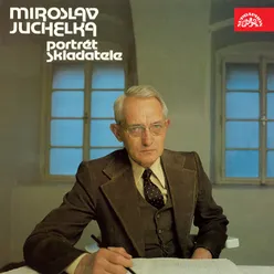 Miroslav Juchelka - portrét skladatele