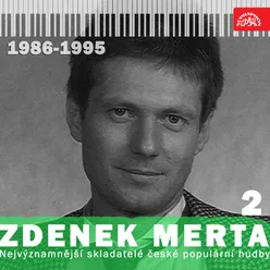 Nejvýznamnější skladatelé české populární hudby Zdenek Merta 2 (1986-1995)