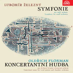 Železný: Symphony for Small Orchestra - Flosman: Music concertante for Wind Quintet and Chamber Orchestra