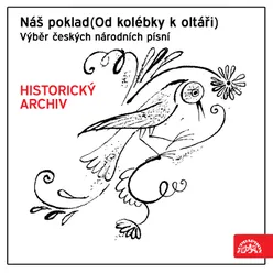 Náš poklad (Od kolébky k oltáři). Folk Songs - Selection: Chovejte mě, má matičko