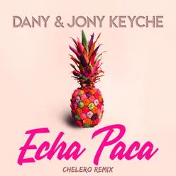 Echa Paca Chelero Remix