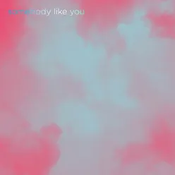 Somebody Like You