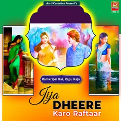 Jija Dheere Karo Raftaar