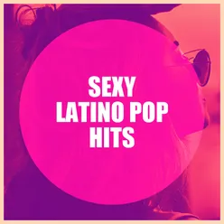Sexy Latino Pop Hits