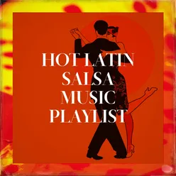 Hot Latin Salsa Music Playlist