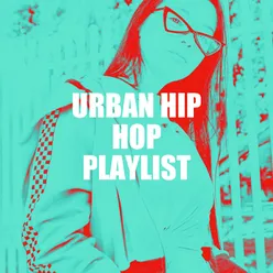 Urban Hip Hop Playlist