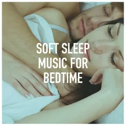 Soft Sleep Music for Bedtime