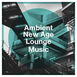 Ambient New Age Lounge Music