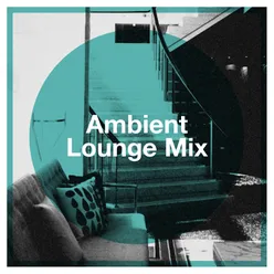 Ambient Lounge Mix