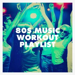 80S Music Workout Playlist