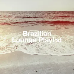 Brazilian Lounge Playlist