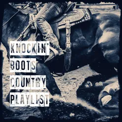 Knockin' Boots Country Playlist