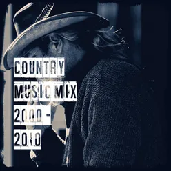 Country Music Mix 2000 - 2010