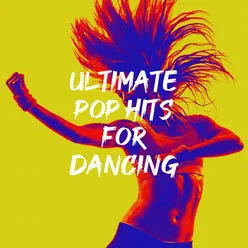 Ultimate Pop Hits for Dancing