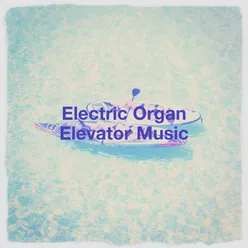 Electric Organ Elevator Music