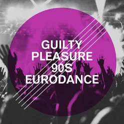 Guilty Pleasure 90S Eurodance