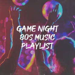 Game Night 80S Music Playlist