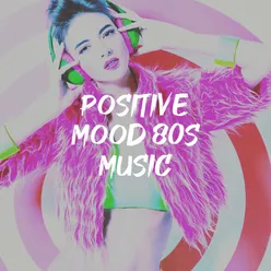 Positive Mood 80S Music