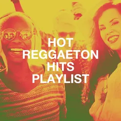 Hot Reggaeton Hits Playlist
