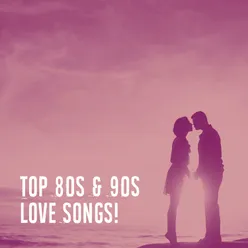 Top 80S & 90S Love Songs!