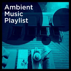 Ambient Music Playlist