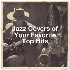 Jazz Covers of Your Favorite Top Hits